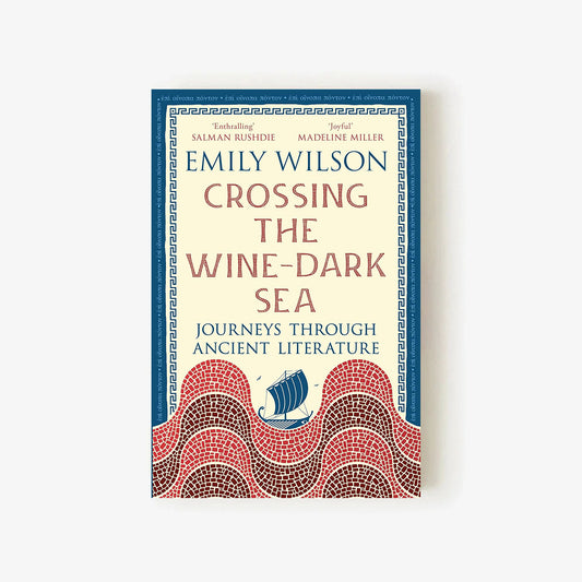 Crossing the Wine-Dark Sea by Emily Wilson