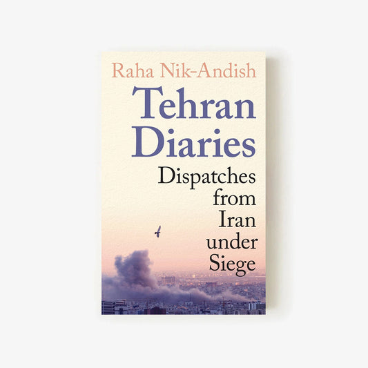 Tehran Diaries by Raha Nik-Andish