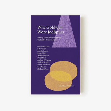 LRB Collections 10: ‘Why Goldwyn Wore Jodhpurs’