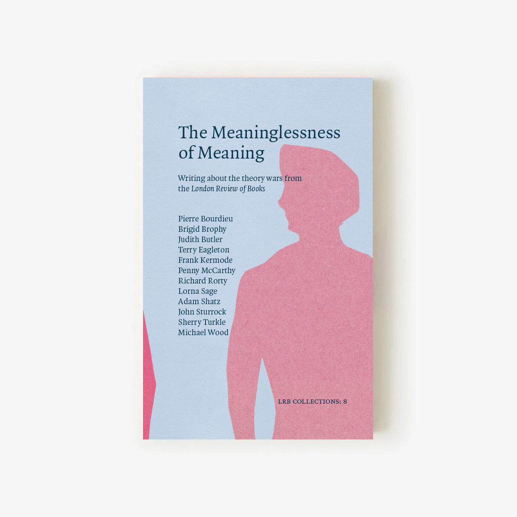 LRB Collections 8: ‘The Meaninglessness of Meaning’