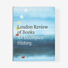 Load image into Gallery viewer, London Review of Books: An Incomplete History