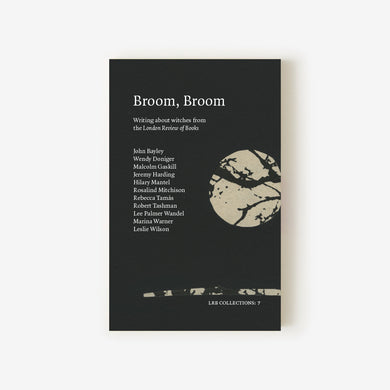 LRB Collections 7: ‘Broom, Broom’